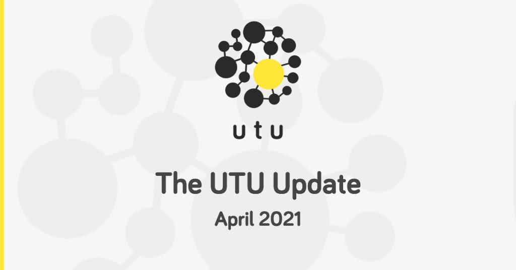 UTU Update April 2021