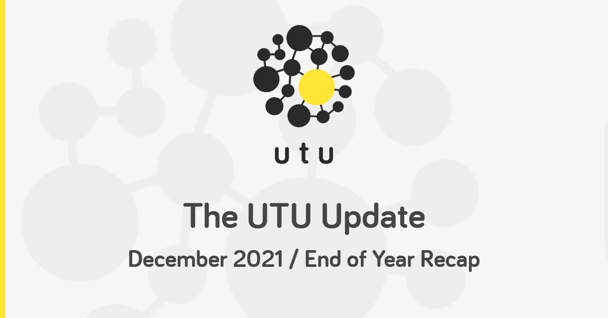 The UTU Update   December 2021 / End of Year Recap
